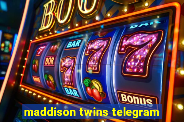 maddison twins telegram